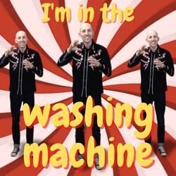 I'm in the washing machine