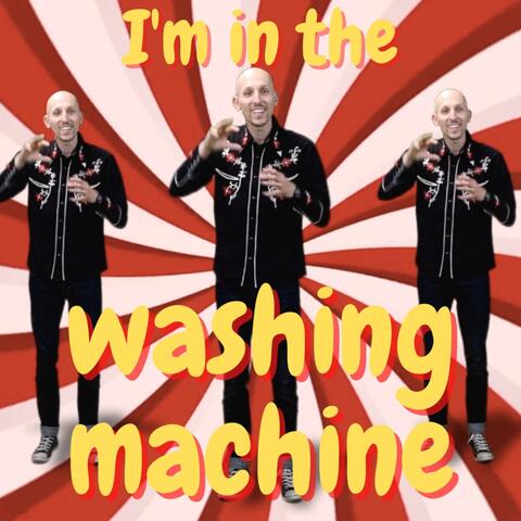I'm in the Washing Machine