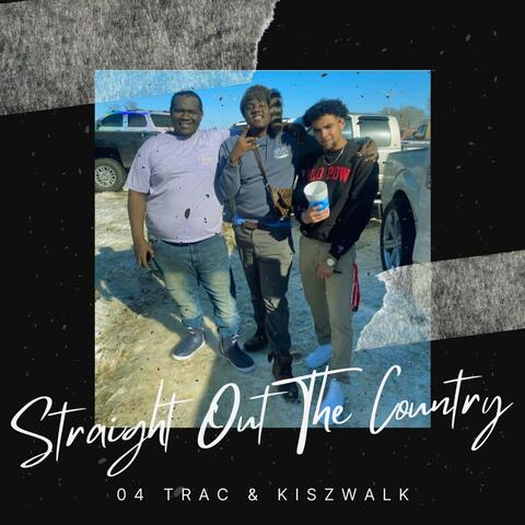 Straight Out The Country (feat. Kiszwalk)