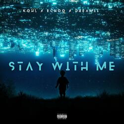 Stay With Me (feat. Kohl & Dreamii)
