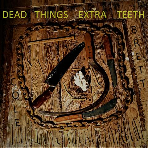 Dead Things Extra Teeth