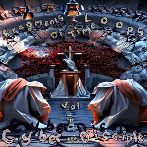 Fragments Of Time Loops" Volume I "Cyber Disciple