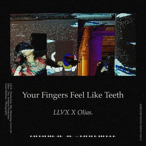Your Fingers Feel Like Teeth (feat. Olias.)