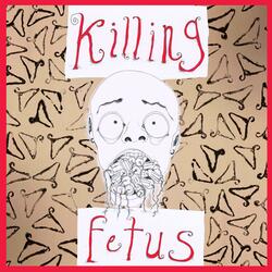 KILLING FETUS