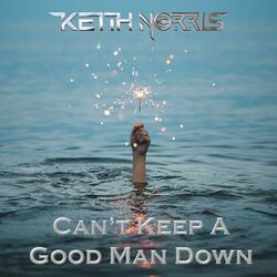 Can't Keep A Good Man Down
