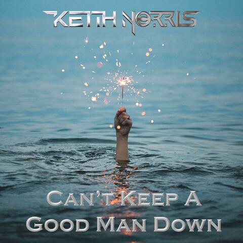 Can't Keep A Good Man Down