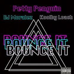 BOUNCE IT (feat. DJ Moralez & Koolby Loach)