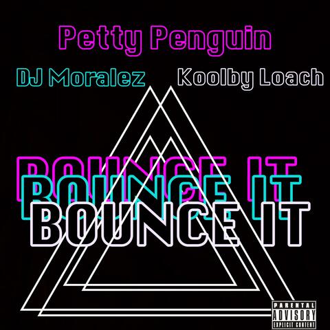 BOUNCE IT (feat. DJ Moralez & Koolby Loach)