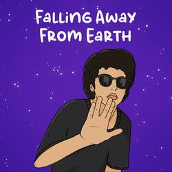 Falling Away From Earth