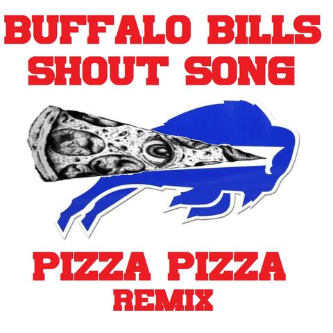 Buffalo Bills Shout Song (Pizza Pizza Remix)