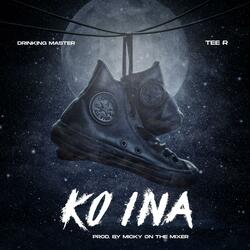Ko Ina (feat. Tee R)