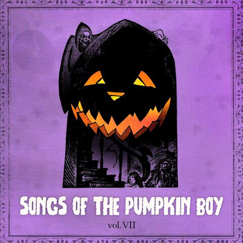 Songs of the Pumpkin Boy vol. VII