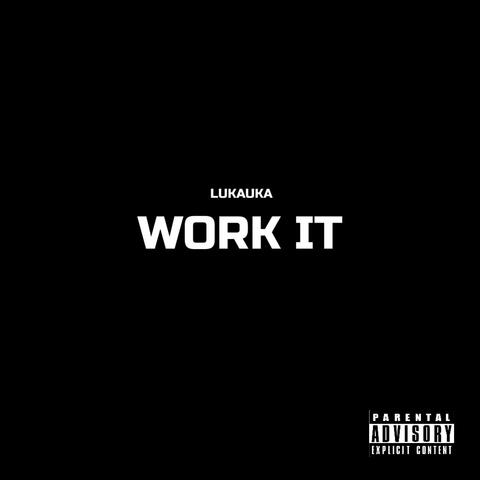 WORK IT