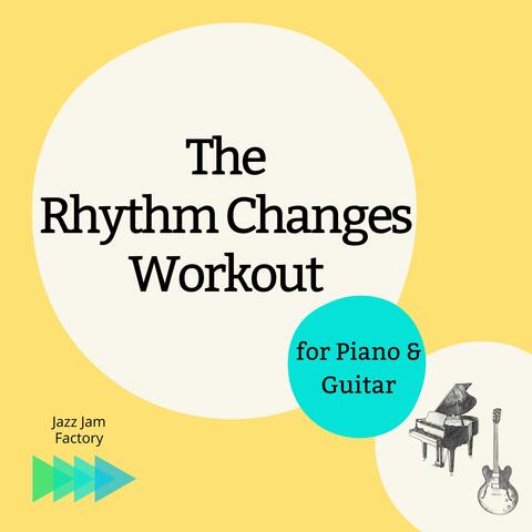 The Rhythm Changes Workout for Piano & Guitar
