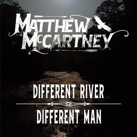 Different River, Different Man