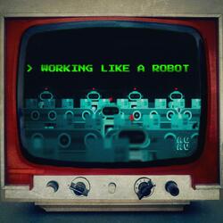 Working Like A Robot