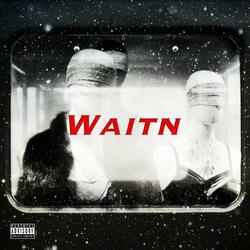 Waitn (feat. VinNy EastCoast)
