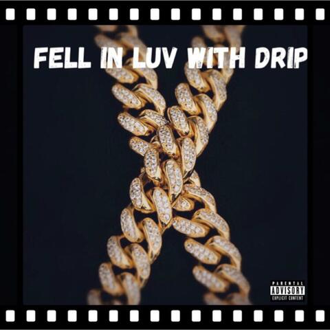 Fell in Luv With Drip