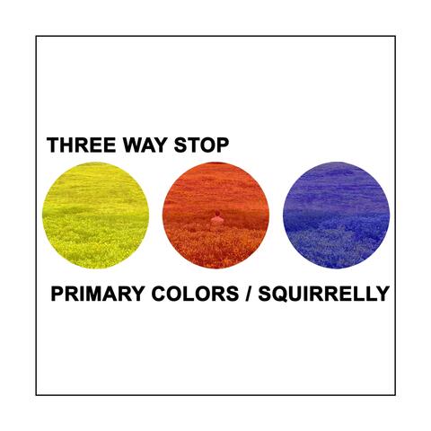 Primary Colors / Squirrelly