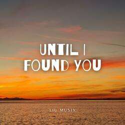 Until I Found You