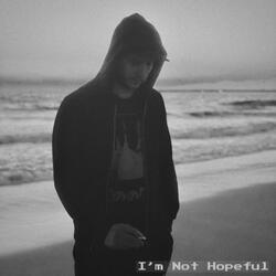 I'm Not Hopeful