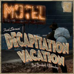 Decapitation Vacation