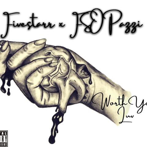 Worth Your Luv (feat. Fso Pazzi)