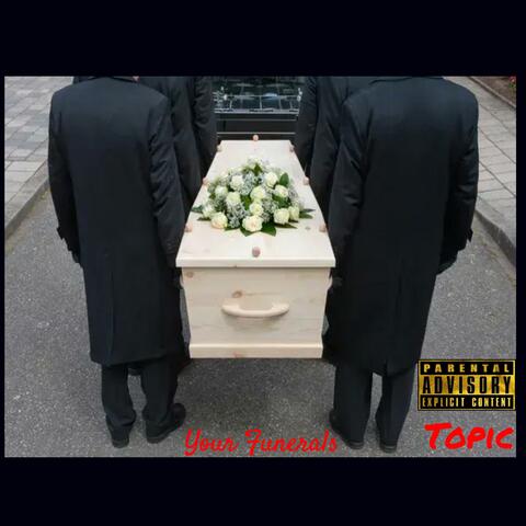 Your Funerals