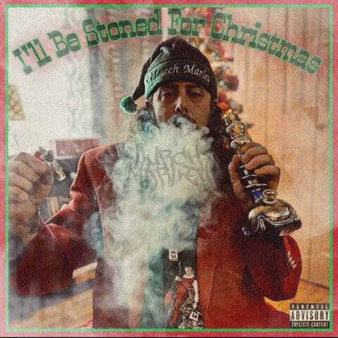 I'll Be Stoned For Christmas