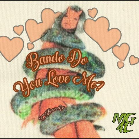 Bando Do You Love Me?