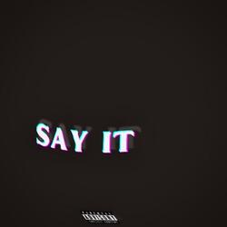 SAY IT