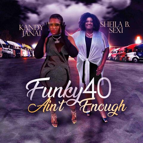 Funky Forty Ain't Enough (feat. Kandy Janai)