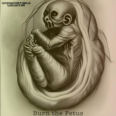 Burn the fetus