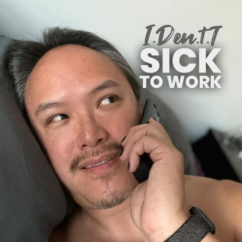 Sick to Work