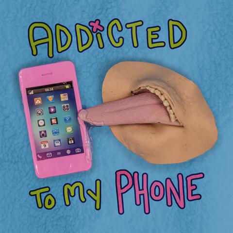 Addicted To My Phone