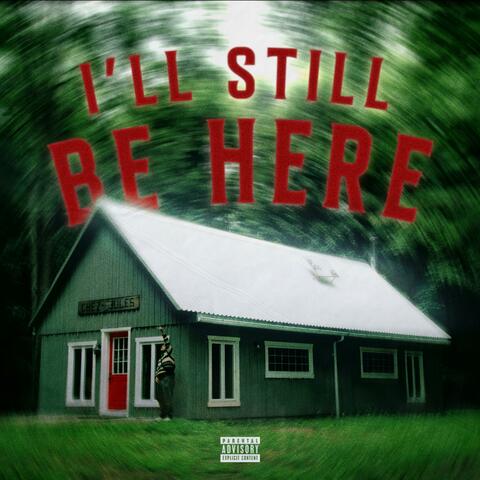 I'll still be here