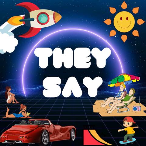 They Say