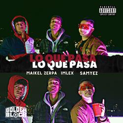 Lo que pasa (feat. Maikel Zerpa, Samyez & Imlexlocomillonary)