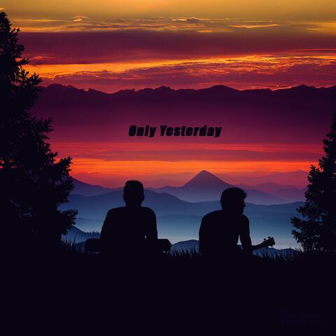 only yesterday