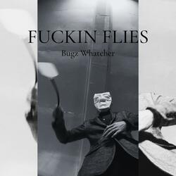FUCKIN FLIES