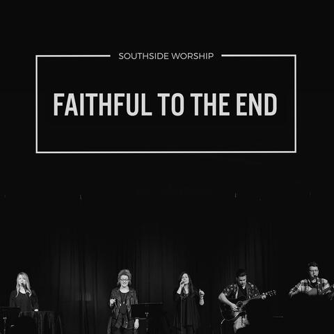 Faithful to the End