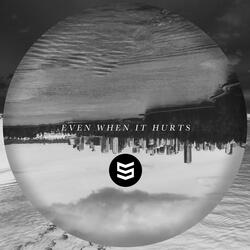 Even When It Hurts