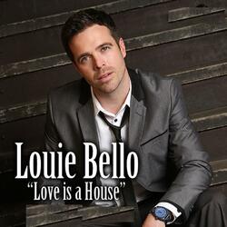 LOVE IS A HOUSE (feat. LOUIE BELLO)