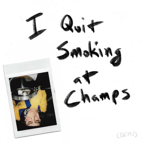 I Quit Smoking at Champs (Demo)