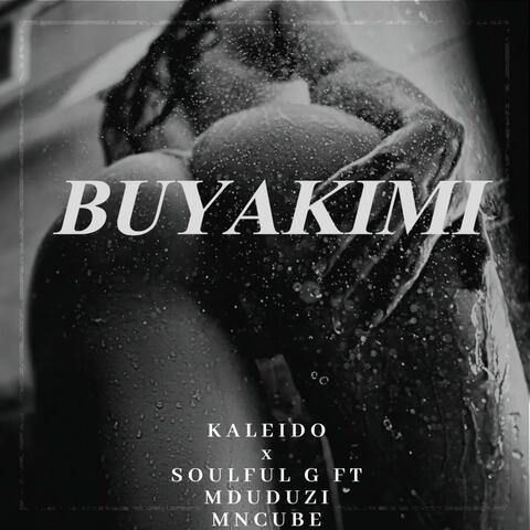 Buyakimi (feat. Soulful G & Mduduzi Mncube)