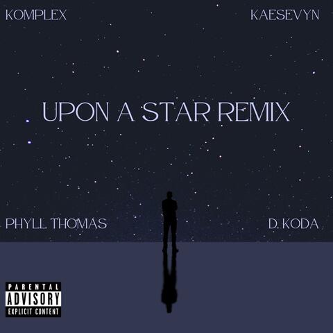 Upon a Star (feat. Phyll Thomas, Kaesevyn & D. Koda) [Remix]