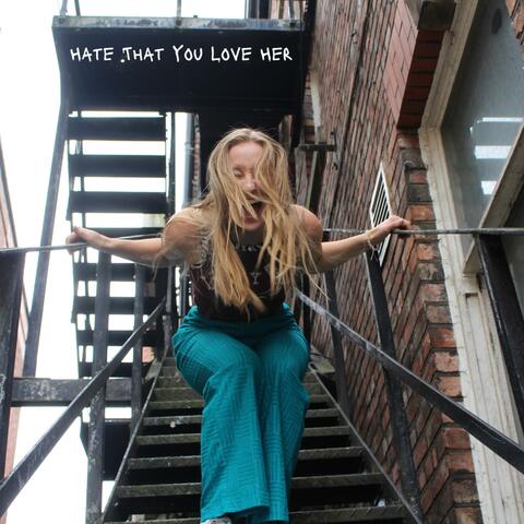 Hate That You Love Her