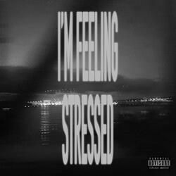 i'm feeling stressed