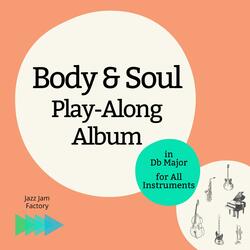 Body and Soul 65 bpm Db Major Backing Track for Saxophone & Trumpet