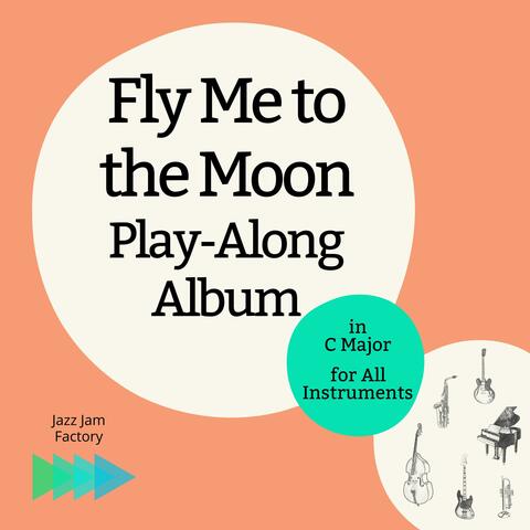 Fly Me to the Moon Play-Along Album in C Major for All Instruments